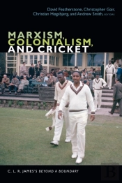 Marxism, Colonialism, And Cricket