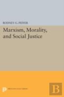 Marxism, Morality, And Social Justice