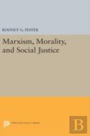 Marxism, Morality, And Social Justice