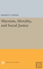 Marxism, Morality, And Social Justice