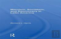 Marxism, Socialism, And Democracy In Latin America
