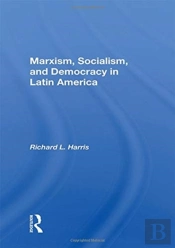 Marxism, Socialism, And Democracy In Latin America