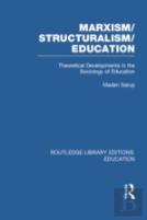 Marxism/Structuralism/Education (Rle Edu L)