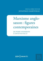 Marxisme Anglo-Saxon : Figures Contemporaines ; De Perry Anderson À David Mcnally