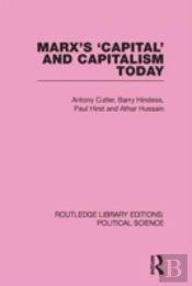 Marx'S Capital And Capitalism Today Routledge Library Editions: Political Science Volume 52