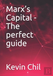 Marx'S Capital - The Perfect Guide