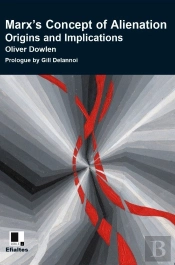 Marx'S Concept Of Alienation Origins And Implications