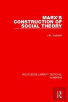 Marx'S Construction Of Social Theory