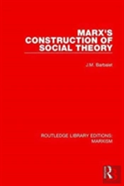 Marx'S Construction Of Social Theory