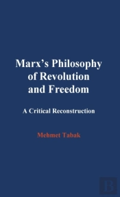 Marx'S Philosophy Of Revolution And Freedom