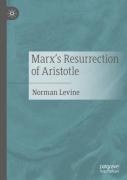 Marx'S Resurrection Of Aristotle