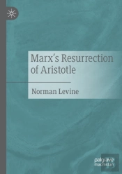 Marx'S Resurrection Of Aristotle