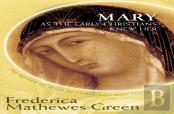 Mary As The Early Christians Knew Her