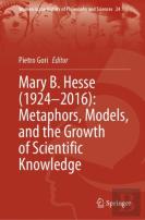 Mary B. Hesse (1924â€“2016): Metaphors, Models, And The Growth Of Scientific Knowledge