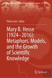 Mary B. Hesse (1924â€“2016): Metaphors, Models, And The Growth Of Scientific Knowledge