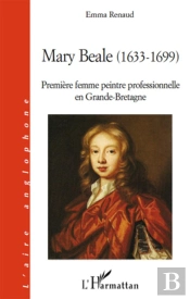 Mary Beale (1633-1699) ; Première Femme Peintre Professionnelle En Grande-Bretagne