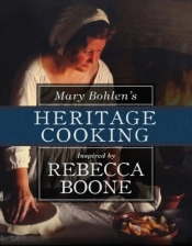 Mary Bohlen'S Heritage Cooking Inspired By Rebecca Boone