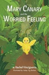 Mary Canary And The Worried Feeling