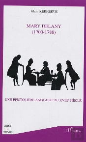Mary Delany ; 1700-1788 ; Une Epistoliere Anglaise Du Xviii Siecle
