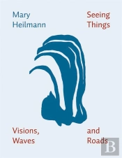 Mary Heilmann : Seeing Things, Visions, Waves And Roads