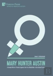 Mary Hunter Austin: A Female Writer'S Protest Against The First World War In The United States