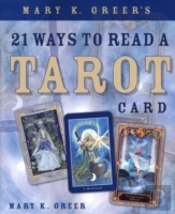 Mary K. Greer'S 21 Ways To Read A Tarot Card