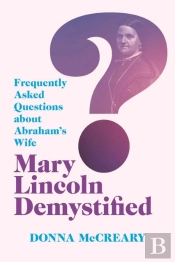 Mary Lincoln Demystified