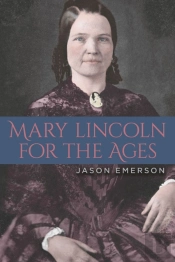 Mary Lincoln For The Ages