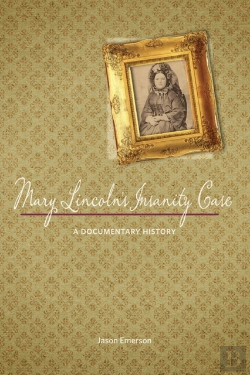 Bertrand.pt - Mary Lincoln'S Insanity Case