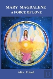 Mary Magdalene   A Force Of Love