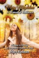 Mary Magdalene A Woman Of Resilience