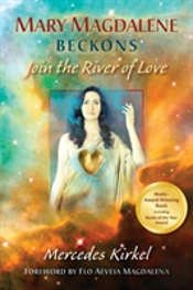 Mary Magdalene Beckons: Join The River Of Love (Book One Of The Magdalene Teachings)