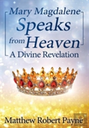 Mary Magdalene Speaks From Heaven