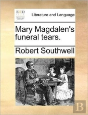 Mary Magdalen'S Funeral Tears.