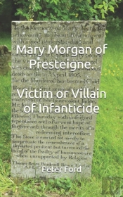 Mary Morgan Of Presteigne. Victim Or Villain Of Infanticide