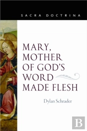Mary, Mother Of God'S Word Made Flesh