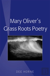 Mary Oliverâ€™S Grass Roots Poetry