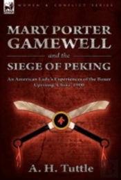 Mary Porter Gamewell And The Siege Of Peking