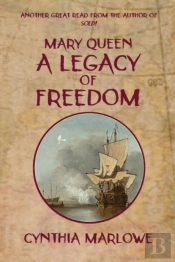 Mary Queen A Legacy Of Freedom