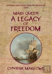 Mary Queen A Legacy Of Freedom