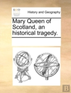 Bertrand.pt - Mary Queen Of Scotland, An Historical Tragedy.