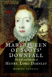 Mary Queen Of Scotsâ€™ Downfall