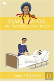 Mary Seacole: The Making Of The Myth