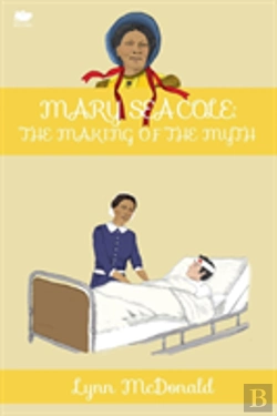 Bertrand.pt - Mary Seacole: The Making Of The Myth