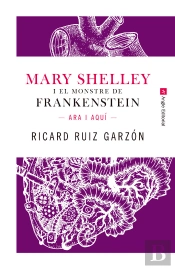 Mary Shelley I El Monstre De Frankenstein.