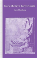 Mary Shelleyâ€™S Early Novels