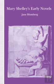 Mary Shelley'S Early Novels