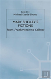 Mary Shelley'S Fictions