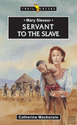 Bertrand.pt - Mary Slessor: Servant To The Slave