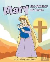 Mary The Mother Of Jesus